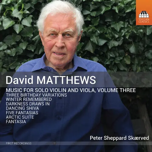 Peter Sheppard Skærved: David Matthews: Music For Solo Violin And Viola, Vol. 3 - Compact Discs 1