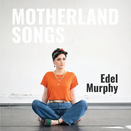 Edel Murphy: Motherland Songs - Compact Discs 1