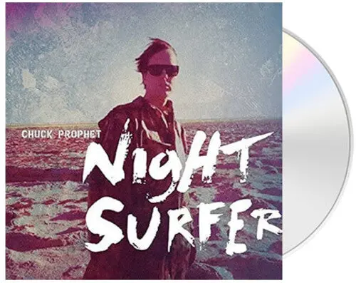 Chuck Prophet: Night Surfer - Compact Discs 1