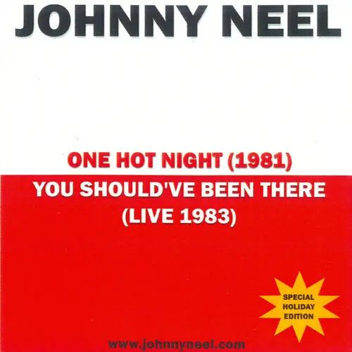 Johnny Neel: One Hot Night/You Should've Been There - Compact Discs 1
