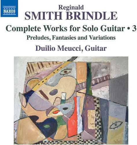 Duilio Meucci: Smith Brindle: Complete Works For Solo Guitar, Vol. 3 - Compact Discs 1