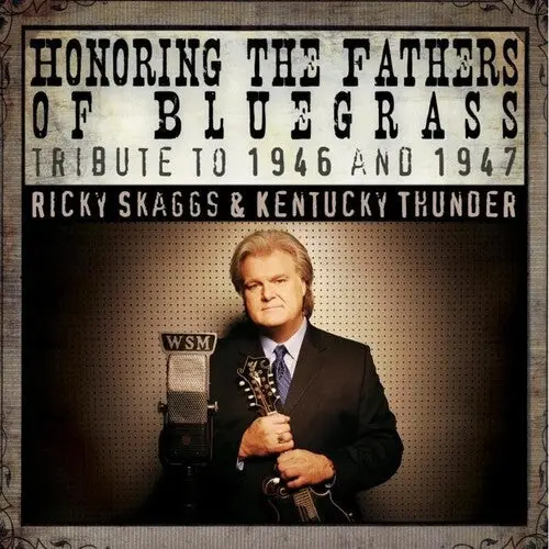 Ricky Skaggs: Honoring The Fathers Of Bluegrass Tribute To 46-47 - Compact Discs 1