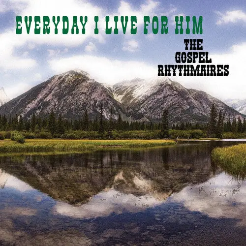 Gospel Rhythmaires: Everyday I Live For Him - Compact Discs 1