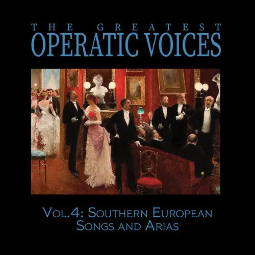 Greatest Operatic Voices: Vol. 4: Southern European Songs And Arias - The Historical Recordings - Compact Discs 1