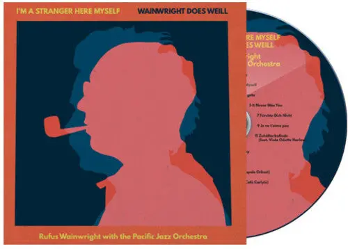 Rufus Wainwright: I'm A Stranger Here Myself: Wainwright Does Weill - Rufus Wainwright   With The Pacific Jazz Orchestra - Compact Discs 1
