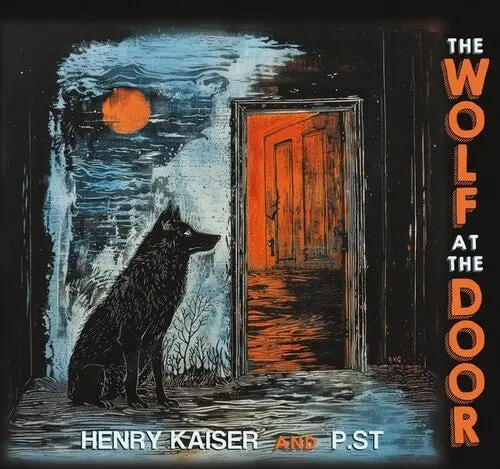 Kaiser, Henry / P.St: The Wolf At The Door - Compact Discs 1
