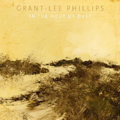 Grant-Lee Phillips: In The Hour Of Dust - Compact Discs 1