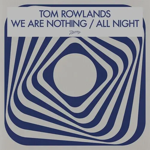 Tom Rowlands: We Are Nothing / All Night - 12-Inch Single 1