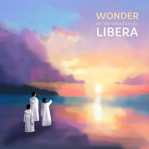 Libera: Wonder: An Introduction To Libera - Compact Discs 1