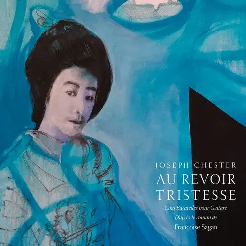 Chester, Joseph: Au Revoir Tristesse - Compact Discs 1