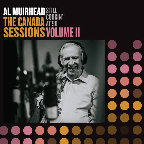 Al Muirhead: Still Cookin' At 90: The Canada Sessions 2 - Compact Discs 1