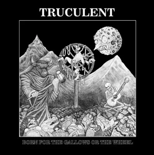 Truculent: Born For The Gallows Or The Wheel - Vinyl Lp 1