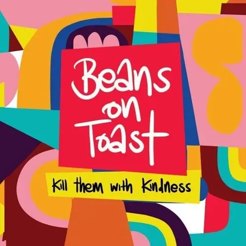 Beans On Toast: Kill Them With Kindness - Compact Discs 1