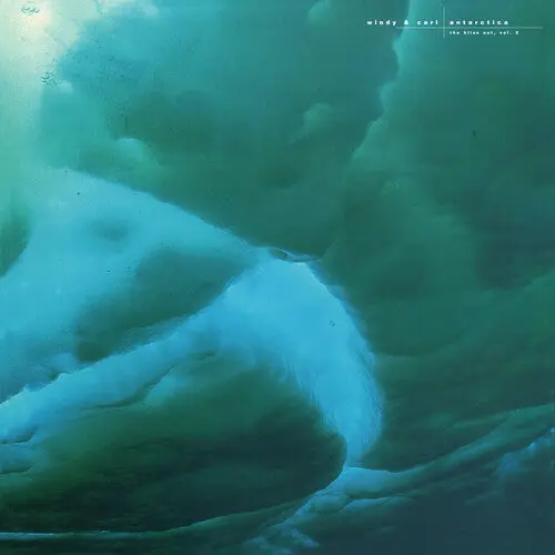 Windy & Carl: Antarctica: Bliss Out, Vol. 2 - Compact Discs 1
