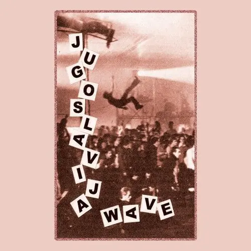 Various Artists: Jugoslavia Wave: Yugoslavian New Wave & Post Punk, 1980-1989 (Various Artists) - Cassettes 1
