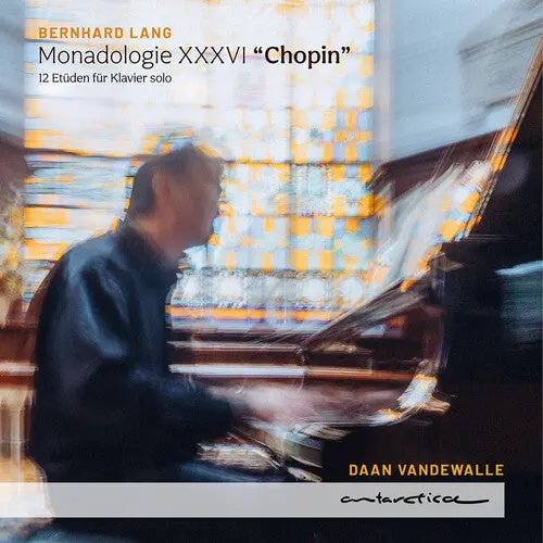 Daan Vandewalle: Monadologie Xxxvi Chopin - 12 Etuden - Compact Discs 1
