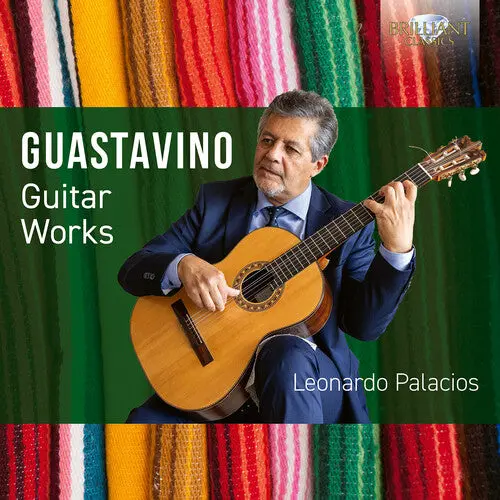 Leonardo Palacios: Guastavino: Guitar Works - Compact Discs 1