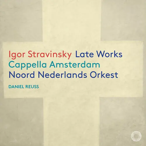 Cappella Amsterdam: Igor Stravinsky: Late Works - Compact Discs 1