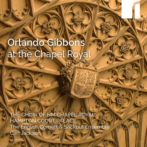 Choir Of Hm Chapel Royal: Gibbons At The Chapel Royal - Compact Discs 1