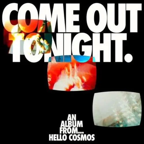 Hello Cosmos: Come Out Tonight - Compact Discs 1