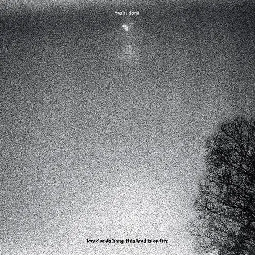 Tashi Dorji: Low Clouds Hang, This Land Is On Fire - Cassettes 1