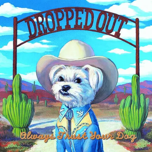 Dropped Out: Always Trust Your Dog - Compact Discs 1