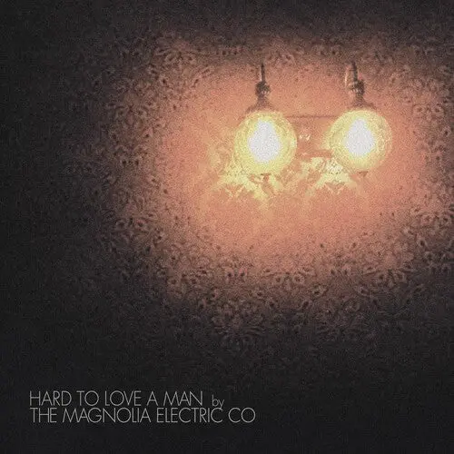 Magnolia Electric Co.: Hard To Love A Man - Vinyl Lp 1