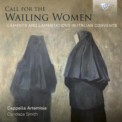 Cappella Artemisia: Call For The Wailing Women, Laments And Lamentations In Italian Convents - Compact Discs 1