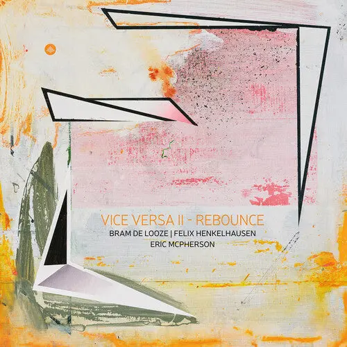 Bram De Looze: Vice Versa, Vol. 2 - Rebounce - Compact Discs 1