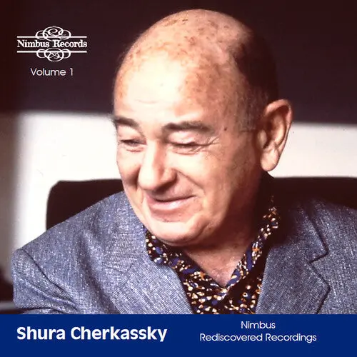 Shura Cherkassky: Shura Cherkassky: Nimbus Rediscovered Recordings, Vol. 1 - Compact Discs 1