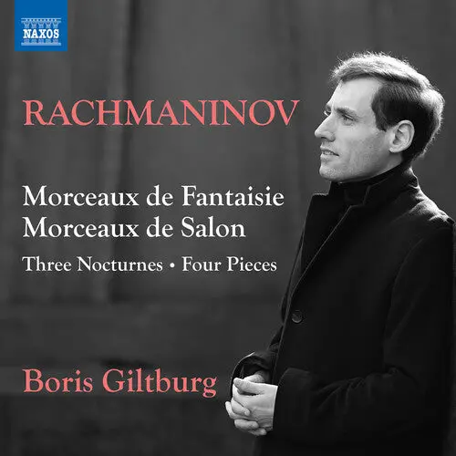 Boris Giltburg: Rachmaninoff: Morceaux De Fantaisie; Morceaux De Salon; 3 Nocturnes; 4 Pieces - Compact Discs 1