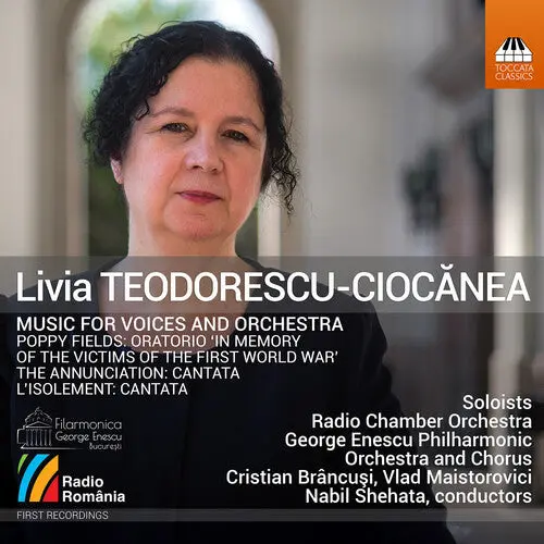 Teodora Gheorghiu Diana Tugui: Livia Teodorescu-Ciocanea: Music For Voices And Orchestra - Compact Discs 1