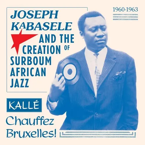Various Artists: Joseph Kabasele And The Creation Of Surboum African Jazz 1960-1963 Kalle Chauffez Bruxelles! (Various Artists) - Vinyl Lp 1
