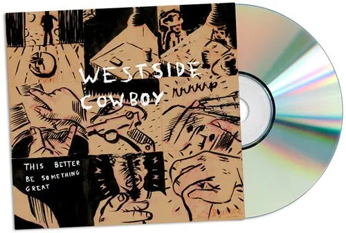 Westside Cowboy: This Better Be Something Great - Compact Discs 1