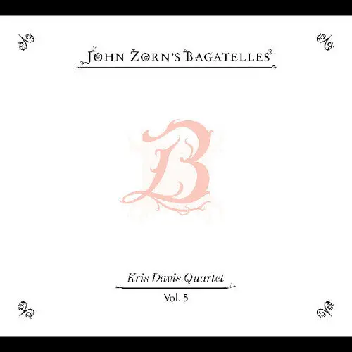 John Zorn: The Bagatelles Vol. 5”Kris Davis Quartet - Compact Discs 1