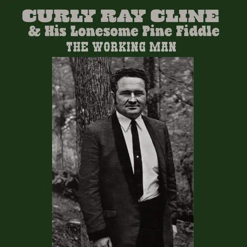 Cline, Ray / Curly & His Lonesome Pine Fiddle: The Working Man - Compact Discs 1