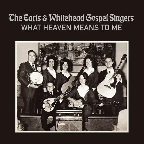 Earls & Whitehead Gospel Singers: What Heaven Means To Me - Compact Discs 1