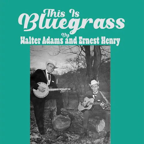 Adams, Walter / Henry, Ernest: This Is Bluegrass - Compact Discs 1