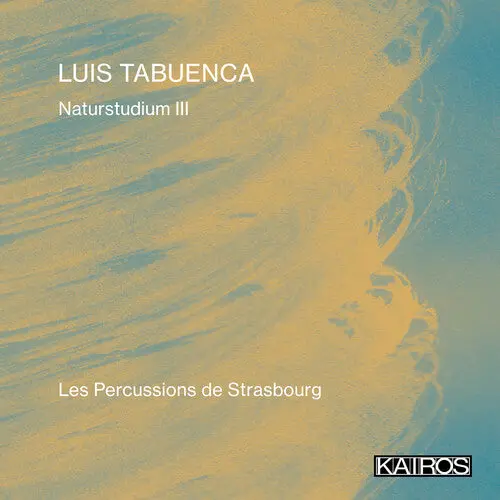 Les Percussions De Strasbourg: Luis Tabuenca: Naturstudium Iii - Compact Discs 1