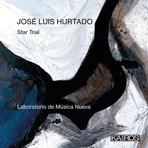 Laboratorio De Musica Nueva: Jose Luis Hurtado: Star Trail - Compact Discs 1