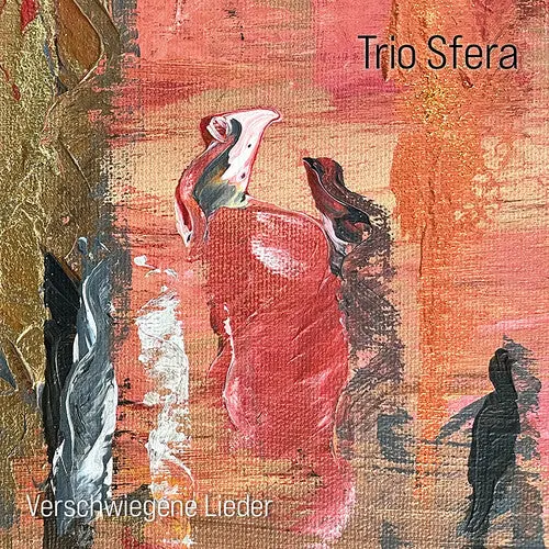 Trio Sfera: Verschwiegene Lieder - Compact Discs 1