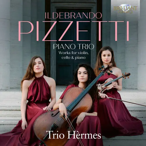 Trio Hermes: Pizzetti: Piano Trio, Works For Violin, Cello And Piano - Compact Discs 1