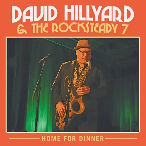 David Hillyard & The Rocksteady Seven: Home For Dinner - Compact Discs 1