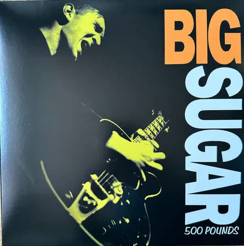Big Sugar: 500 Pounds - Vinyl Lp 1