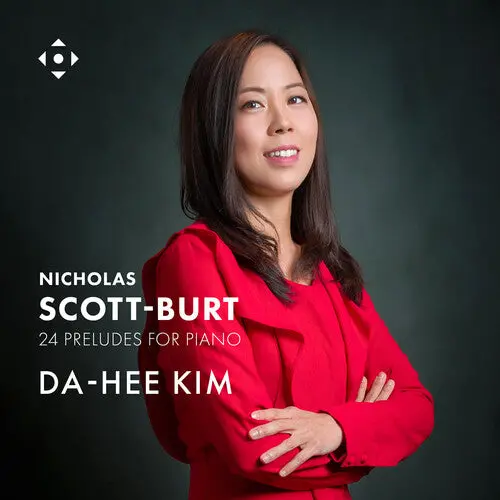Da-Hee Kim: Nicholas Scott-Burt: 24 Preludes For Piano - Compact Discs 1