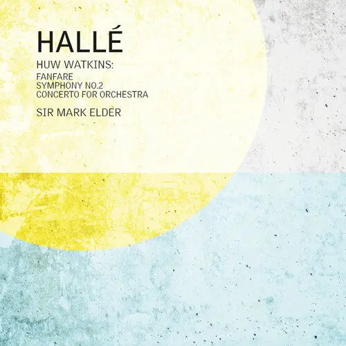 Halle: Huw Watkins: Fanfare For The Halle, Symphony No. 2 & Concerto For Orchestra - Compact Discs 1
