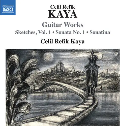 Celil Refik Kaya: Kaya: Guitar Works - Compact Discs 1