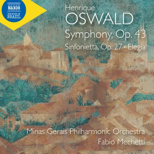 Minas Gerais Philharmonic Orchestra: Oswald: Symphony, Op. 43; Sinfonietta, Op. 27; Elegia - Compact Discs 1
