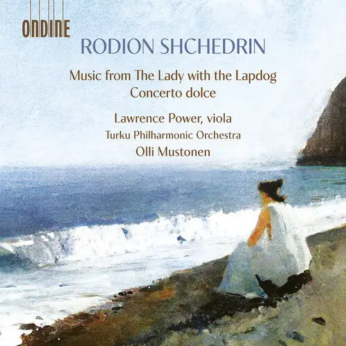 Lawrence Power: Rodion Shchedrin: Music From The Lady With The Lapdog, Concerto Dolce, And Other Works - Compact Discs 1