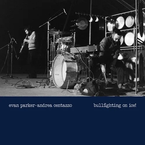 Parker, Evan / Centazzo, Andrea: Bullfighting On Ice! Live In Padova 1977 - Vinyl Lp 1